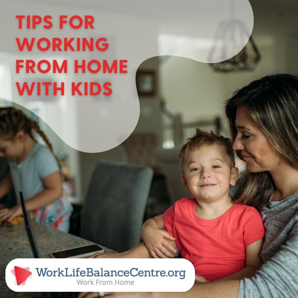 https://worklifebalancecentre.org/wp-content/uploads/2023/02/11-tips-for-working-from-home-with-kids.jpg
