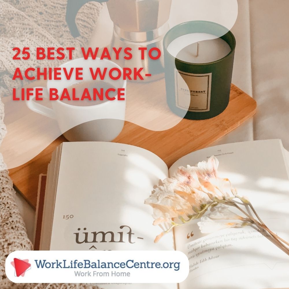 25 Ways to Achieve Work-Life Balance - Work Life Balance
